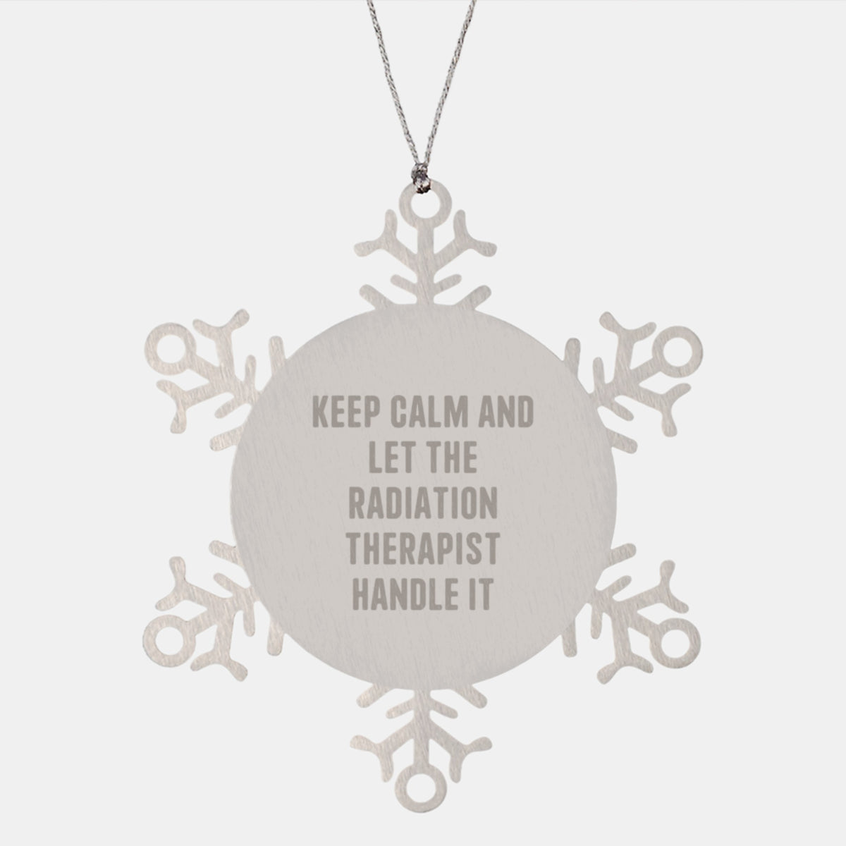 Funny Radiation Therapist Gifts from Friends to Radiation Therapist Men - Keep Calm And Let The Radiation Therapist Handle It Snowflake Ornament, Christmas Unique Presents - Image 1