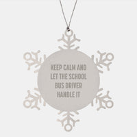 Load image into Gallery viewer, Funny School Bus Driver Christmas Unique Gifts from Friends, Snowflake Ornament with Inspirational Quote, Keep Calm And Let The School Bus Driver Handle It, Christmas Ornament for School Bus Driver - Image 1