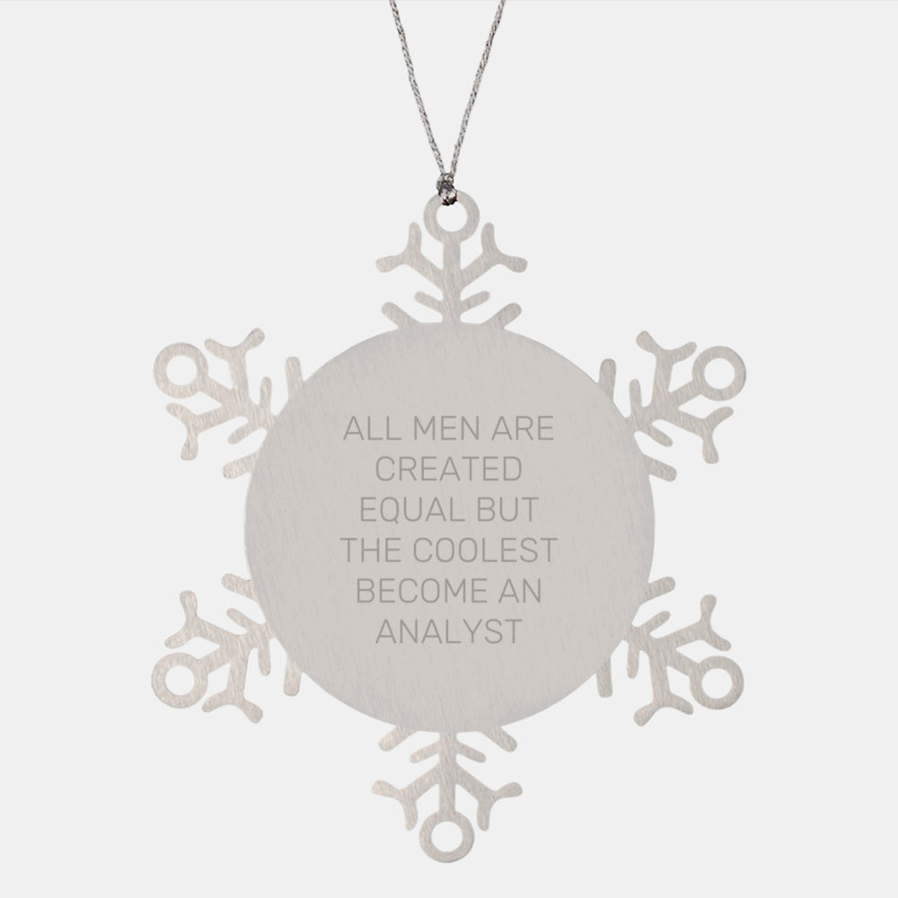 Funny Analyst Quote Snowflake Ornament, Gifts from Men, Gifts for Analyst, Unique Christmas Unique Gifts, Shatterproof Stainless Steel, 3.14 inches - Image 1