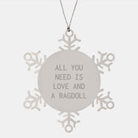 Load image into Gallery viewer, Ragdoll Cat Lover Gifts from Friends for Christmas - Snowflake Ornament, &#39;All You Need Is Love And A Ragdoll&#39;, Premium Stainless Steel, Shatterproof - Image 1
