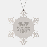 Load image into Gallery viewer, Funny Bichon Frise Dog Lover Christmas Unique Gifts from Friends for Bichon Frise Dog Owners, Snowflake Ornament, All You Need Is Love And A Bichon Frise - Image 1

