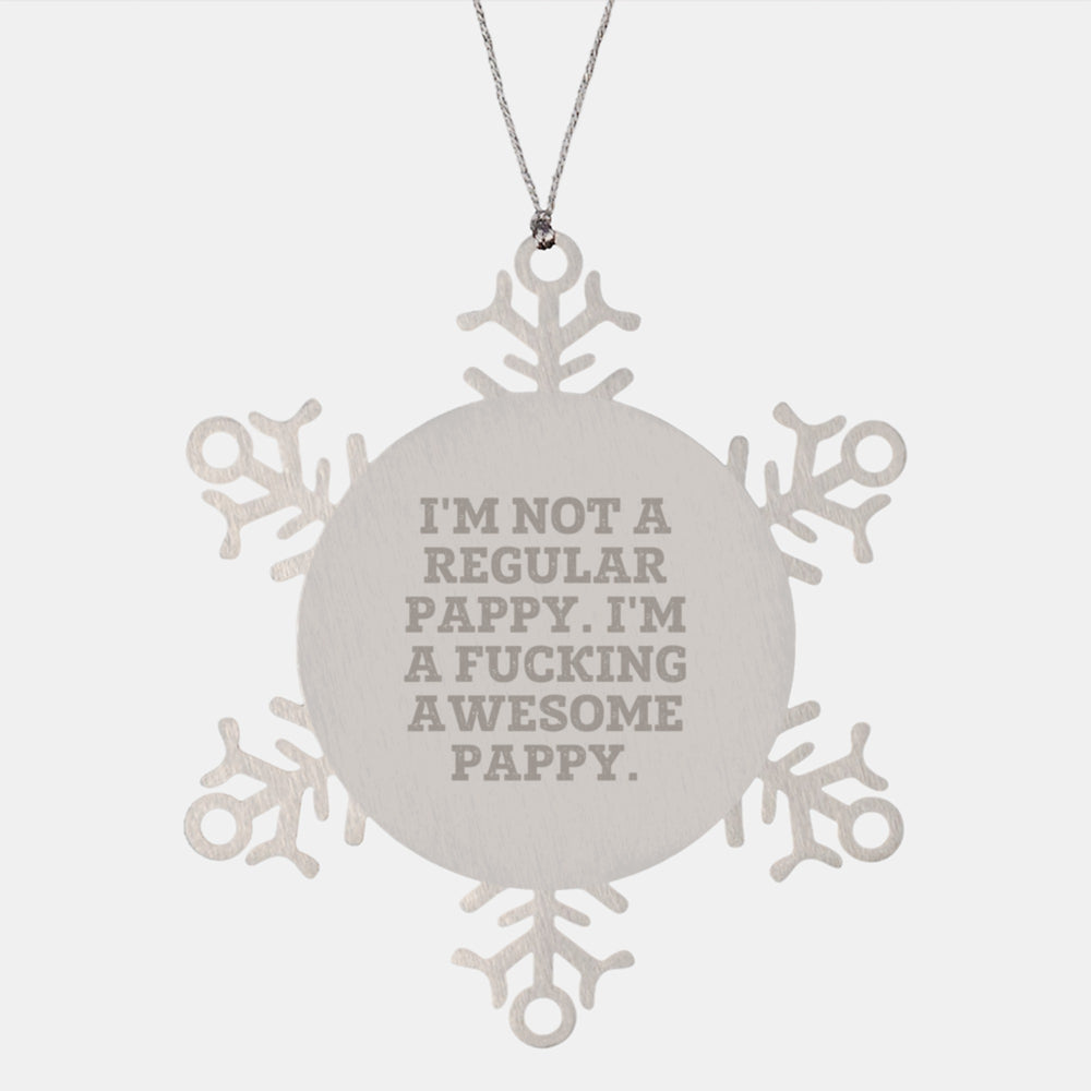 Funny Pappy Gifts, I'm Not A Regular Pappy. I'm A F--king Awesome Pappy., Snowflake Ornament for Men, Women, Friends, and Family, Christmas Unique Presents - Image 1
