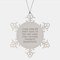 Load image into Gallery viewer, Funny Magistrate Gifts from Men, Unique Christmas Snowflake Ornaments for Magistrate, I Love How We Don't Have To Say Out Loud That I'm Your Favorite Magistrate - Image 1