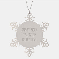 Load image into Gallery viewer, Detective Christmas Unique Gifts, Smart Sexy Talented Detective Quote Snowflake Ornament, Gifts from Men to Detective Friends - Image 1