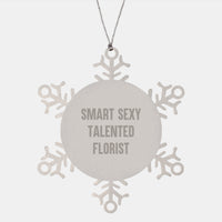 Load image into Gallery viewer, Smart Sexy Talented Florist Funny Quote Snowflake Ornament Gifts from Men to Women Florists at Christmas Unique Gifts for Florists - Image 1