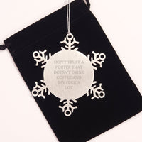 Load image into Gallery viewer, Funny Gift for Porter, Snowflake Ornament, Christmas Unique Gifts from Friends to Porter, Don&#39;t Trust a Porter That Doesn&#39;t Drink Coffee and Say &#39;F--k a Lot&#39; - Image 2
