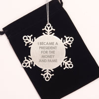 Load image into Gallery viewer, Funny President Gifts from Friends for Men, 'I Became A President For The Money And Fame' Snowflake Ornament, Unique Christmas Unique Gifts - Image 2