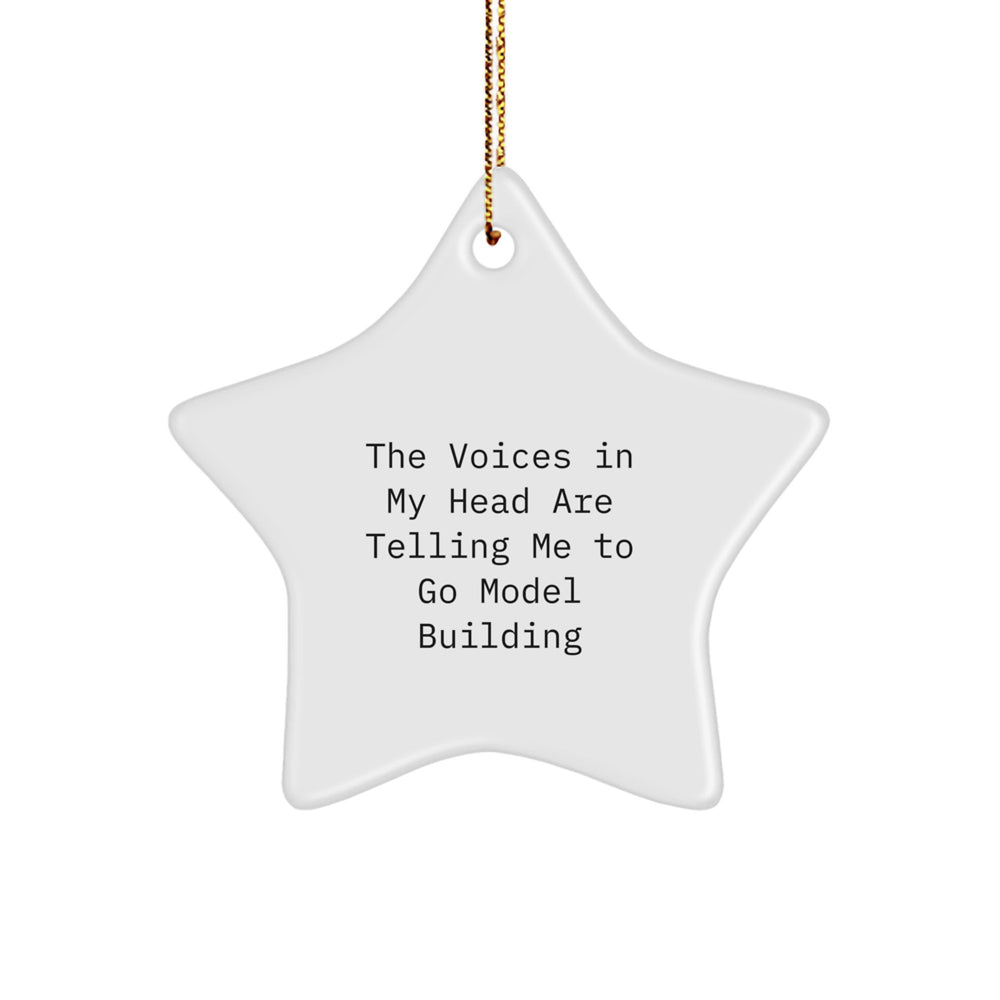 Funny Model Building Gifts from Friends, Unique Star Ornament for Christmas, 'The Voices In My Head Are Telling Me To Go Model Building' Quote - Image 1