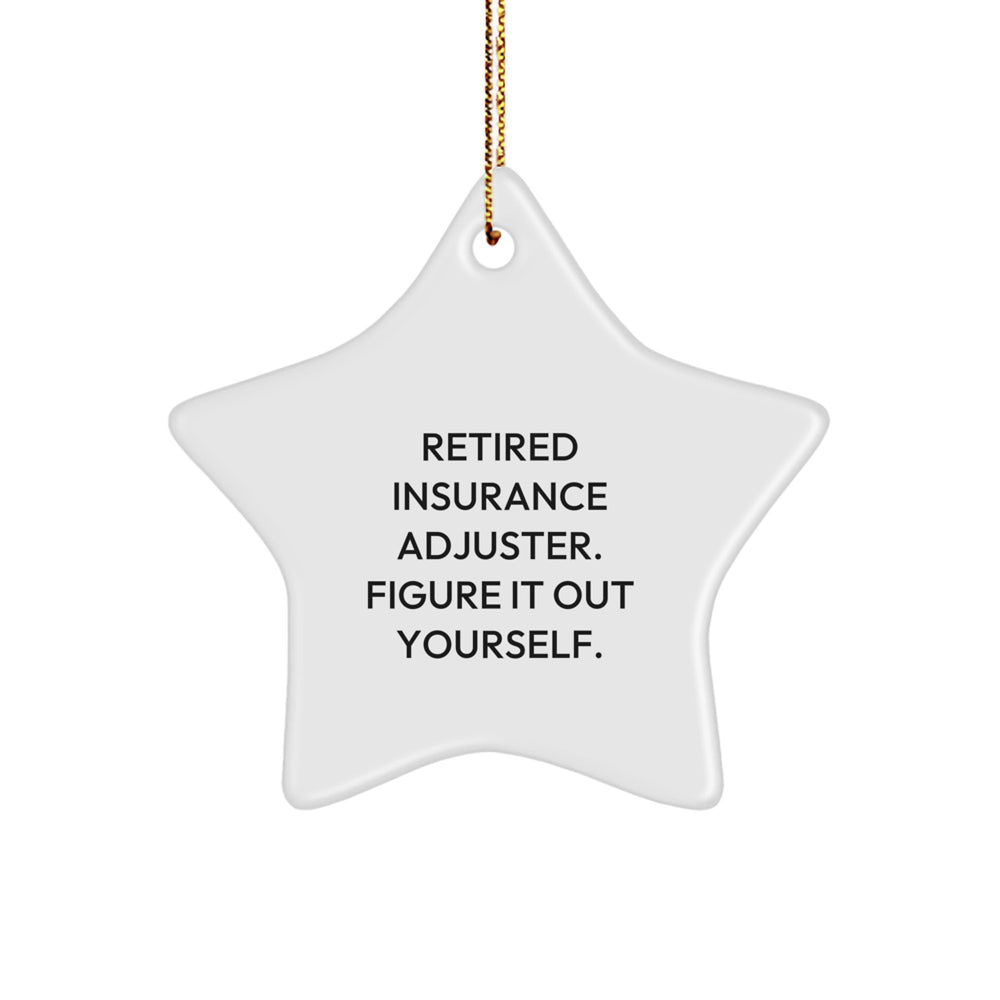 Funny Insurance Adjuster Star Ornament, 'Retired, Figure It Out Yourself' Gifts from Family to Insurance Adjuster Friends, Perfect Christmas Unique Gifts for Men and Women - Image 1