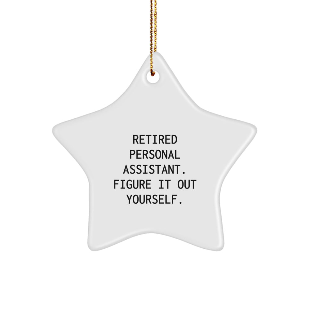 Funny Star Ornament for Personal Assistants from Friends, 'Retired Personal Assistant. Figure It Out Yourself.' - Unique Gifts for Men and Women on Christmas - Image 1