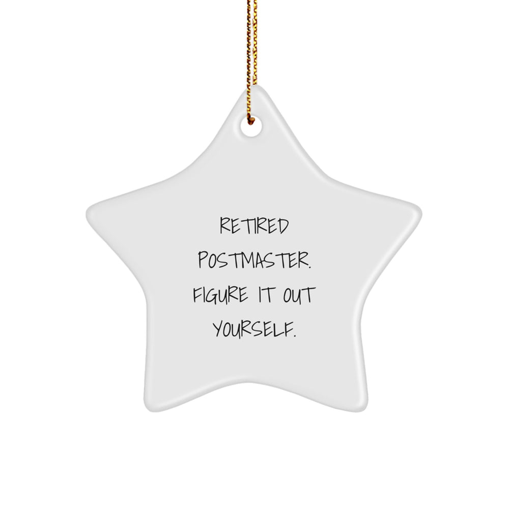Funny Postmaster Gifts from Friends for Christmas - Star Ornament 'Retired Postmaster. Figure It Out Yourself.' - Unique Postmaster Present Ideas - Image 1