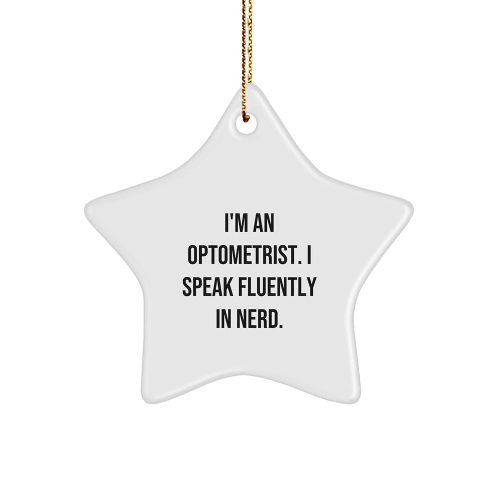 Funny Optometrist Gifts, Star Ornament for Christmas, 'I'm An Optometrist. I Speak Fluently In genius.' Quote, Gifts from Friends for Optometrist - Image 1