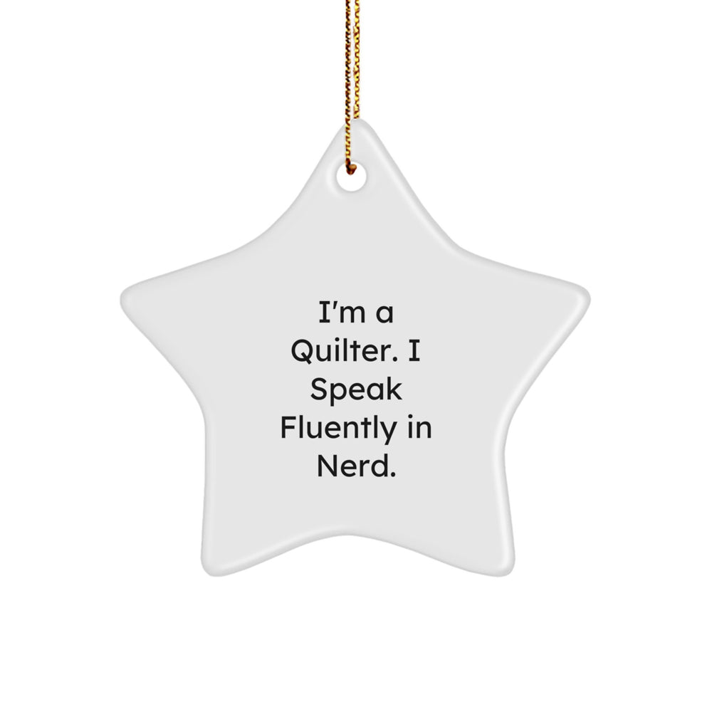 Quilter Gifts: I'm A Quilter. I Speak Fluently In genius., Star Ornament, Funny Christmas Unique Gifts from Friends to Quilters - Image 1
