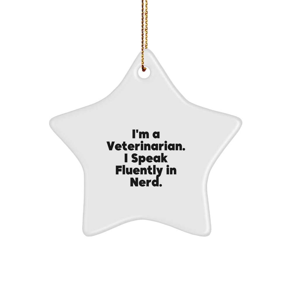 Veterinarian Gifts Christmas Star Ornament Funny Quote 'I'm A Veterinarian. I Speak Fluently In genius.' for Friends Family - Image 1