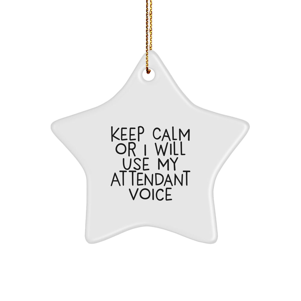 Funny Attendant Voice Star Ornament, Gifts from Men to Attendant Friends for Christmas, 'Keep Calm Or I Will Use My Attendant Voice' Quote, Star Shaped MDF Decorative Ornament - Image 1