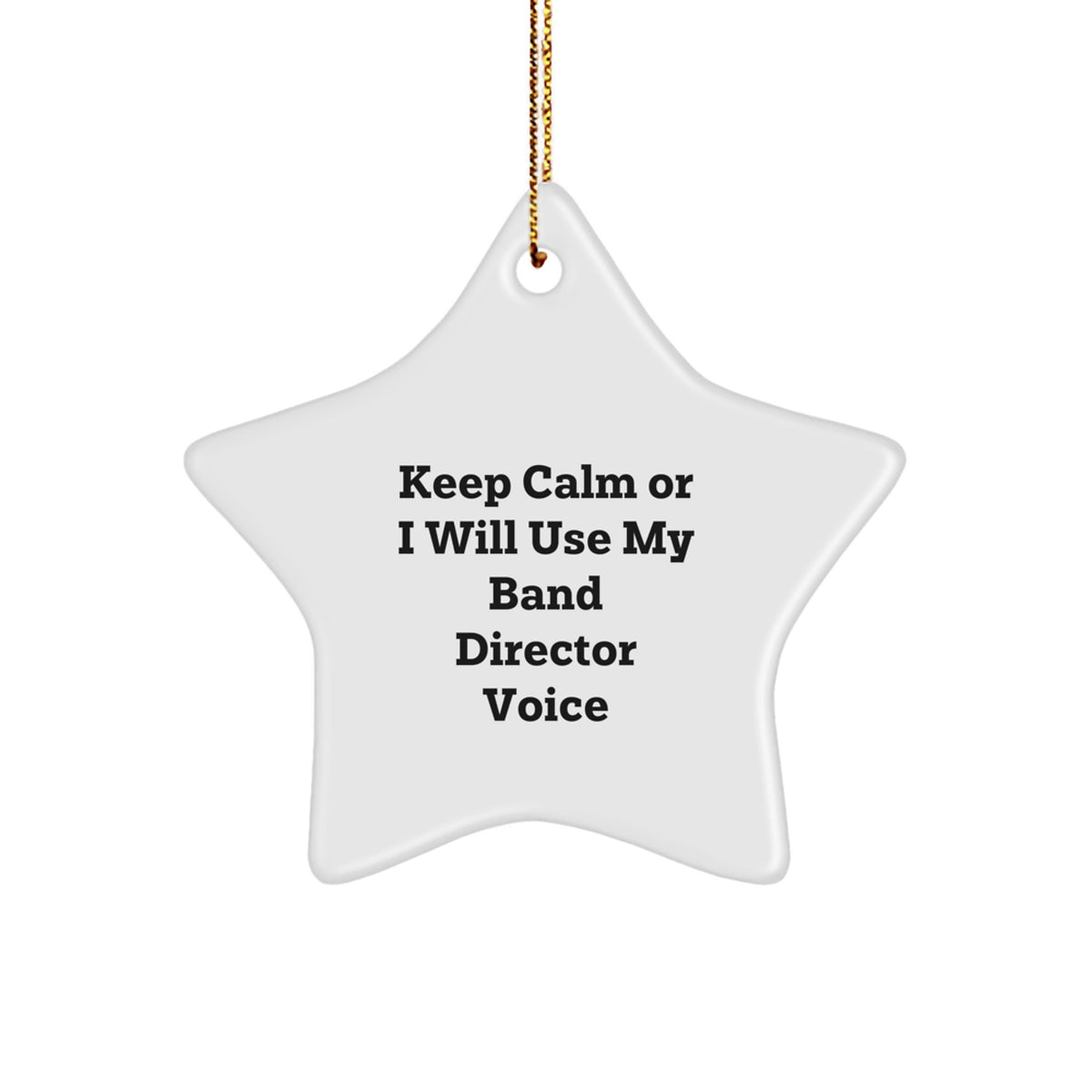 Funny Band Director Gifts from Friends - Keep Calm Or I Will Use My Band Director Voice Star Ornament, Unique Christmas Unique Gifts for Him, Her, or Coworkers - Image 1