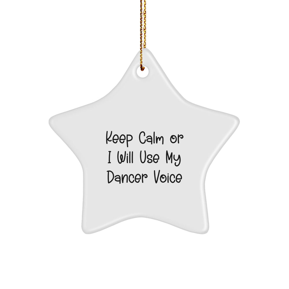 Funny Dancer Gifts for Christmas - 'Keep Calm Or I Will Use My Dancer Voice' Star Ornament, Gifts from Friends to Dancer - Image 1