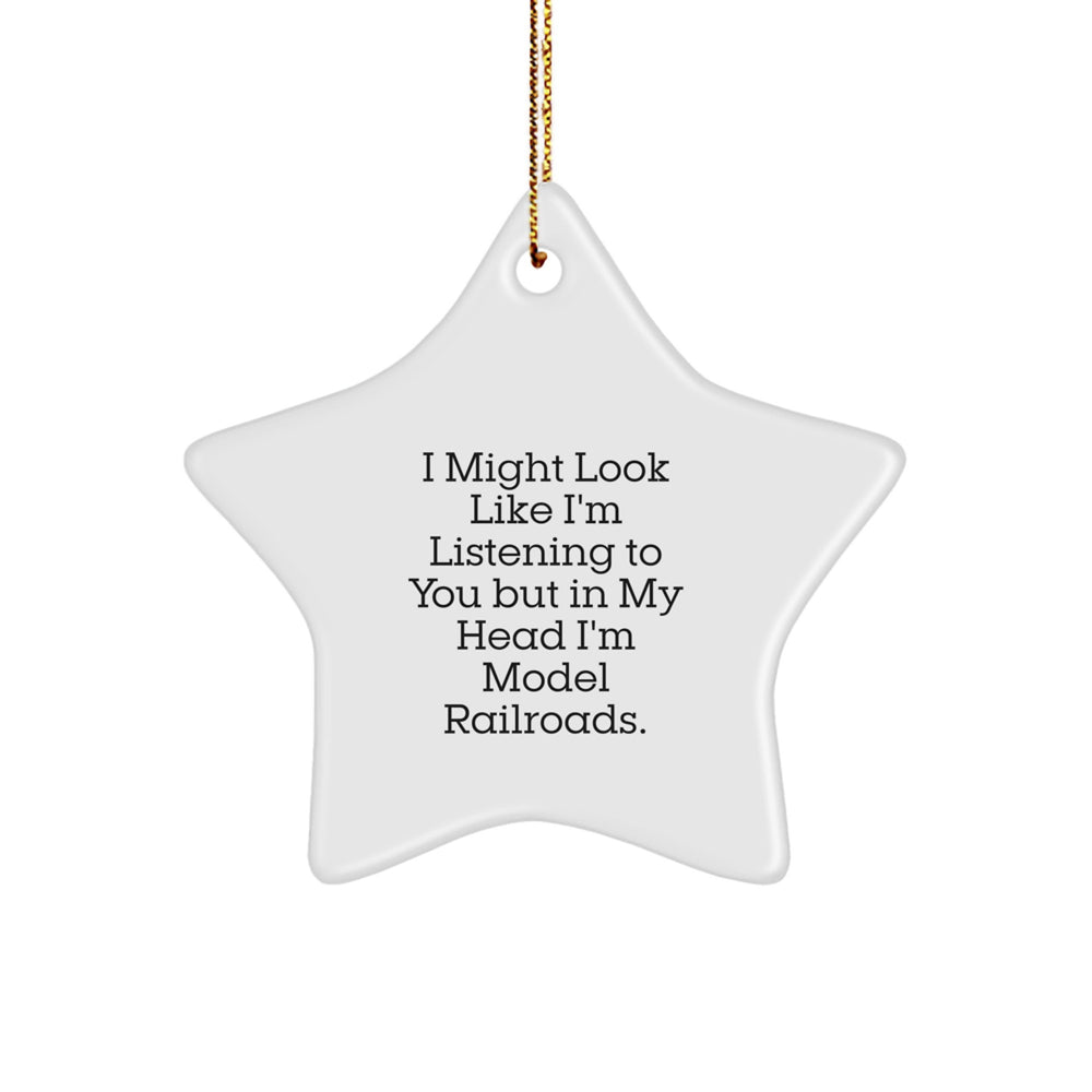 Funny Model Railroads Gifts from Friends, Unique Star Ornament for Christmas, I Might Look Like I'm Listening To You But In My Head I'm Model Railroads. - Image 1