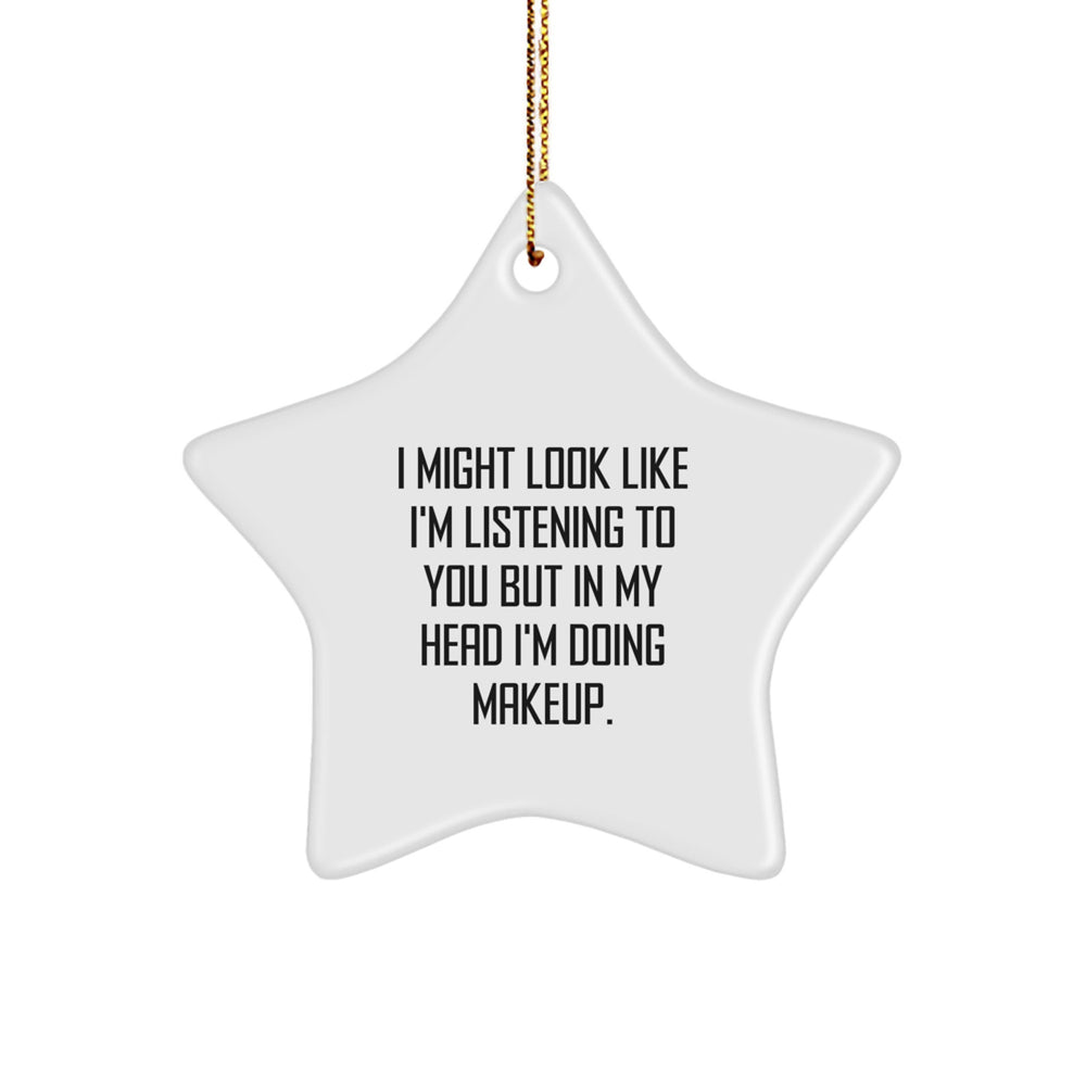 Funny Makeup Inspirational Quotes Star Ornament, Gifts from Women to Makeup Lovers, Perfect Christmas Unique Gift for Makeup Enthusiasts, Durable MDF Star Shaped Decoration - Image 1