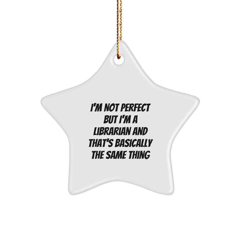 Librarian Gifts for Christmas: 'I'm Not Perfect But I'm A Librarian' Star Ornament from Friends, Coworkers, or Family - Image 1
