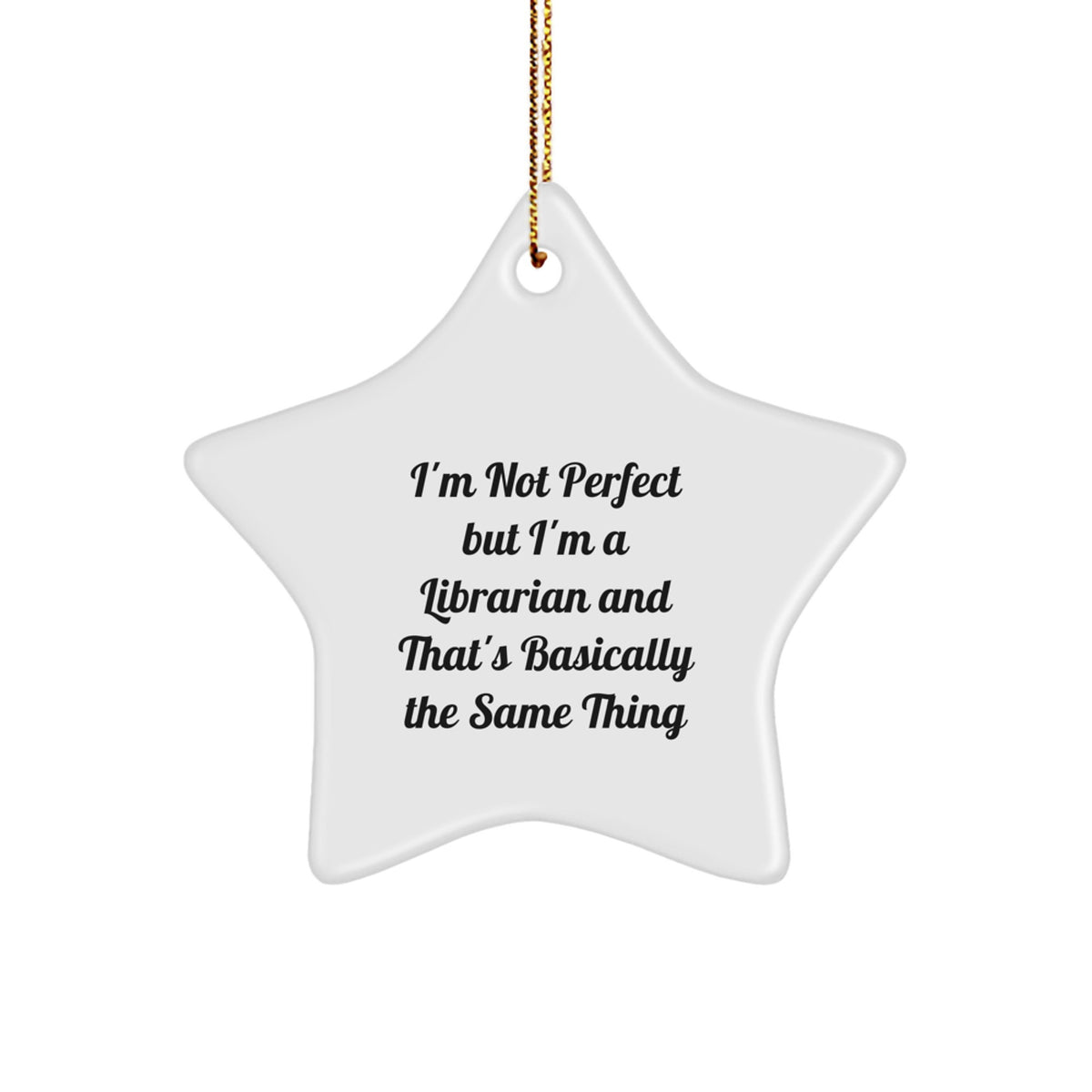 Librarian Gifts, Funny Star Ornament, 'I'm Not Perfect' Quote, White, 3.25'' Tall, Perfect for Christmas - Image 1