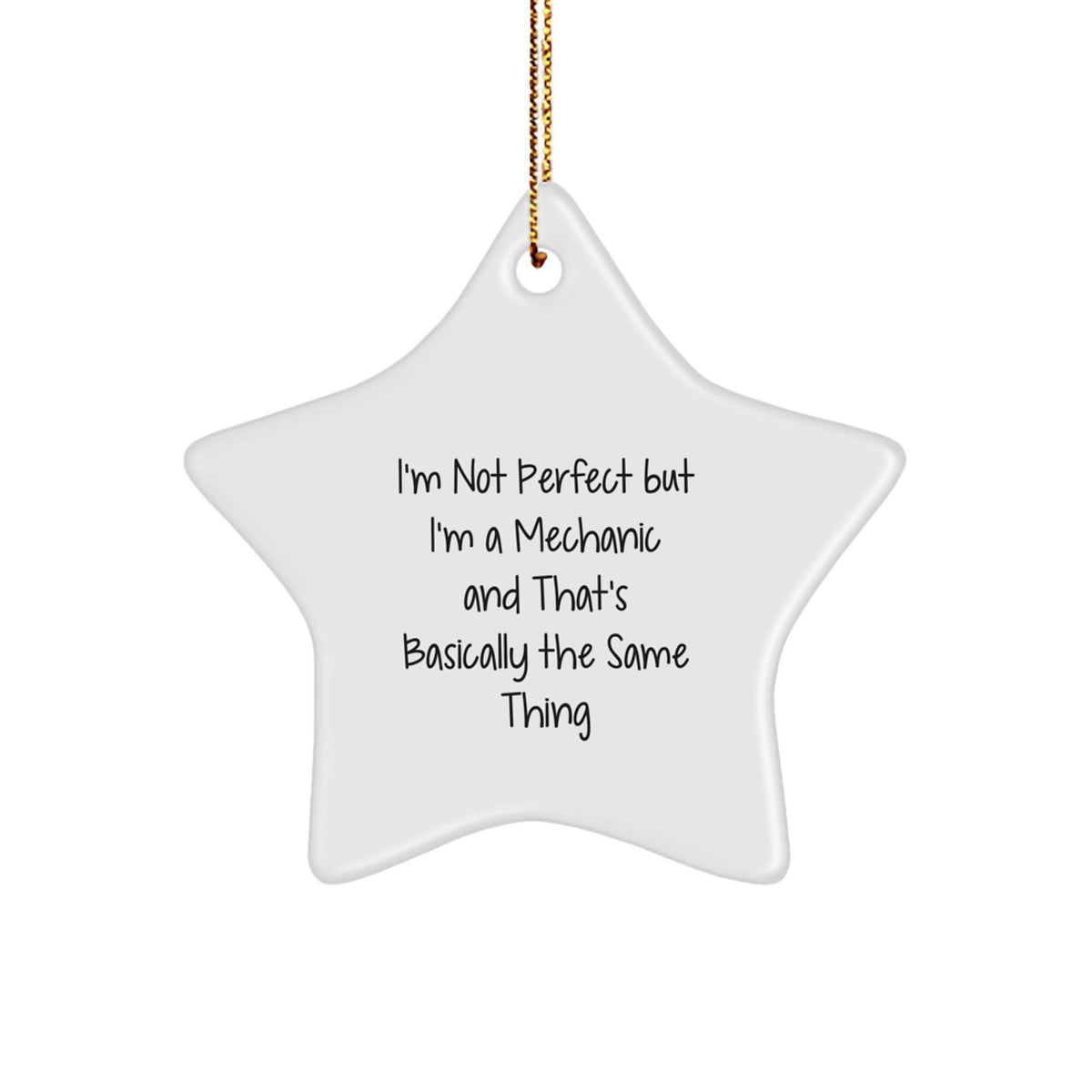 Funny Mechanic Gifts for Him from Friends, 'I'm Not Perfect But I'm A Mechanic And That's Basically The Same Thing', Star Ornament, Gifts for Mechanic, Christmas Unique Present - Image 1
