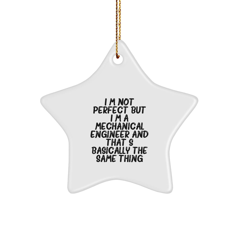 Funny Mechanical Engineer Gifts for Men, Star Ornament, 'I'm Not Perfect But I'm A Mechanical Engineer' Quote, Christmas Unique Gifts from Friends - Image 1