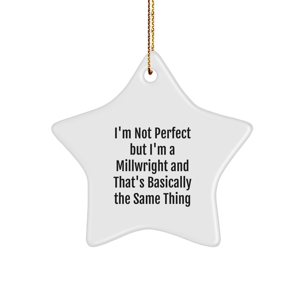 Millwright Star Ornament Gifts from Friends - 'I'm Not Perfect' Humorous Christmas Decor - Image 1