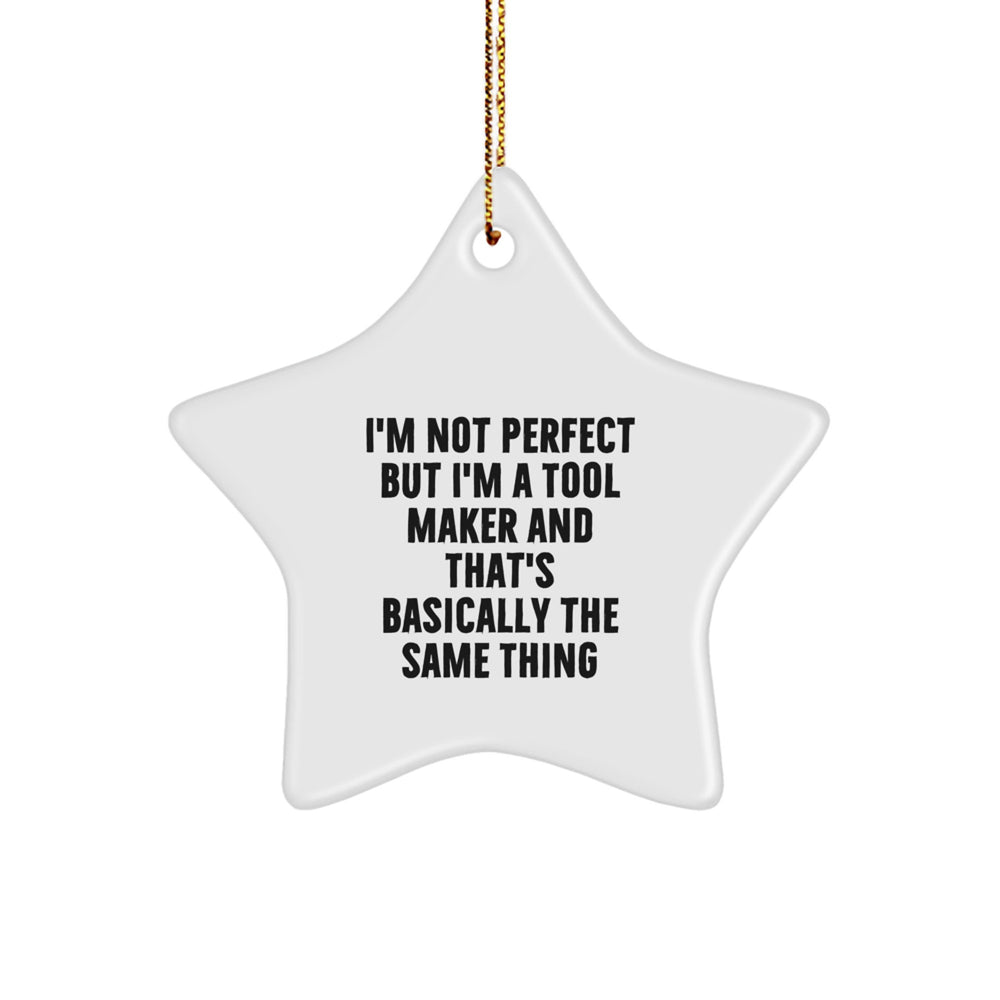 Funny Tool Maker Gifts from Men to Friends - 'I'm Not Perfect' Star Ornament for Christmas - Image 1