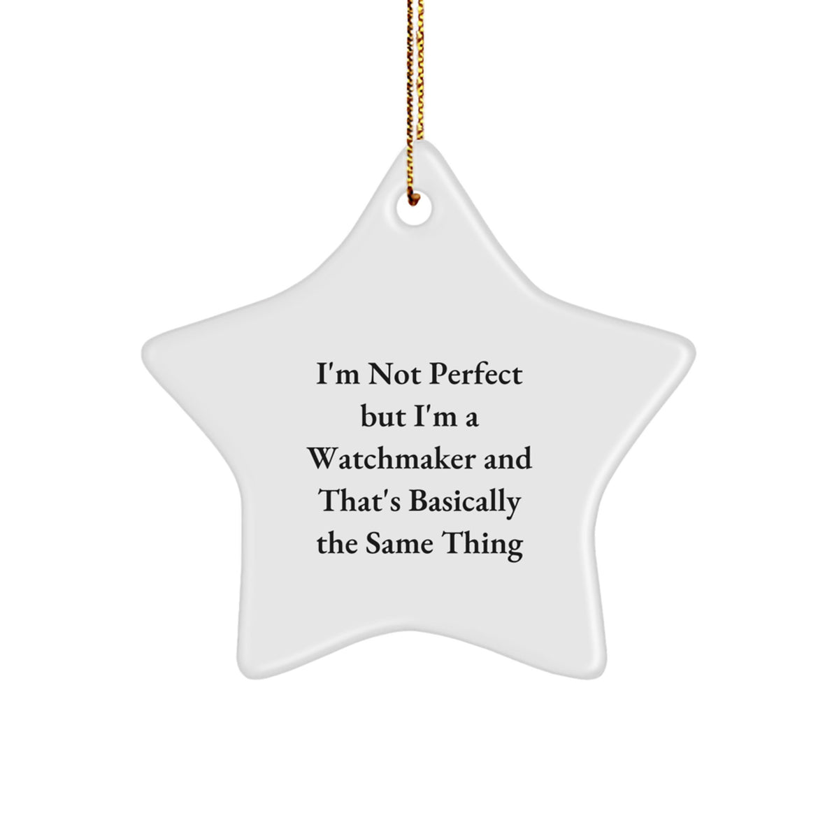 Funny Watchmaker Gifts from Men to Watchmaker Friends - Star Ornament with I'm Not Perfect Quote for Christmas - Image 1