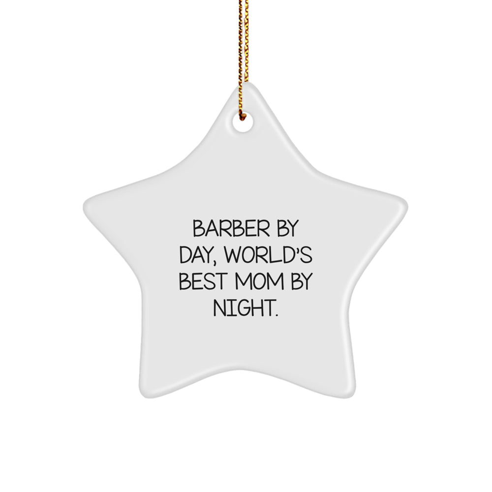 Barber Gifts from Friends, Family, or Coworkers - 'Barber By Day, World's Best Mom By Night.' Star Ornament for Christmas - Image 1