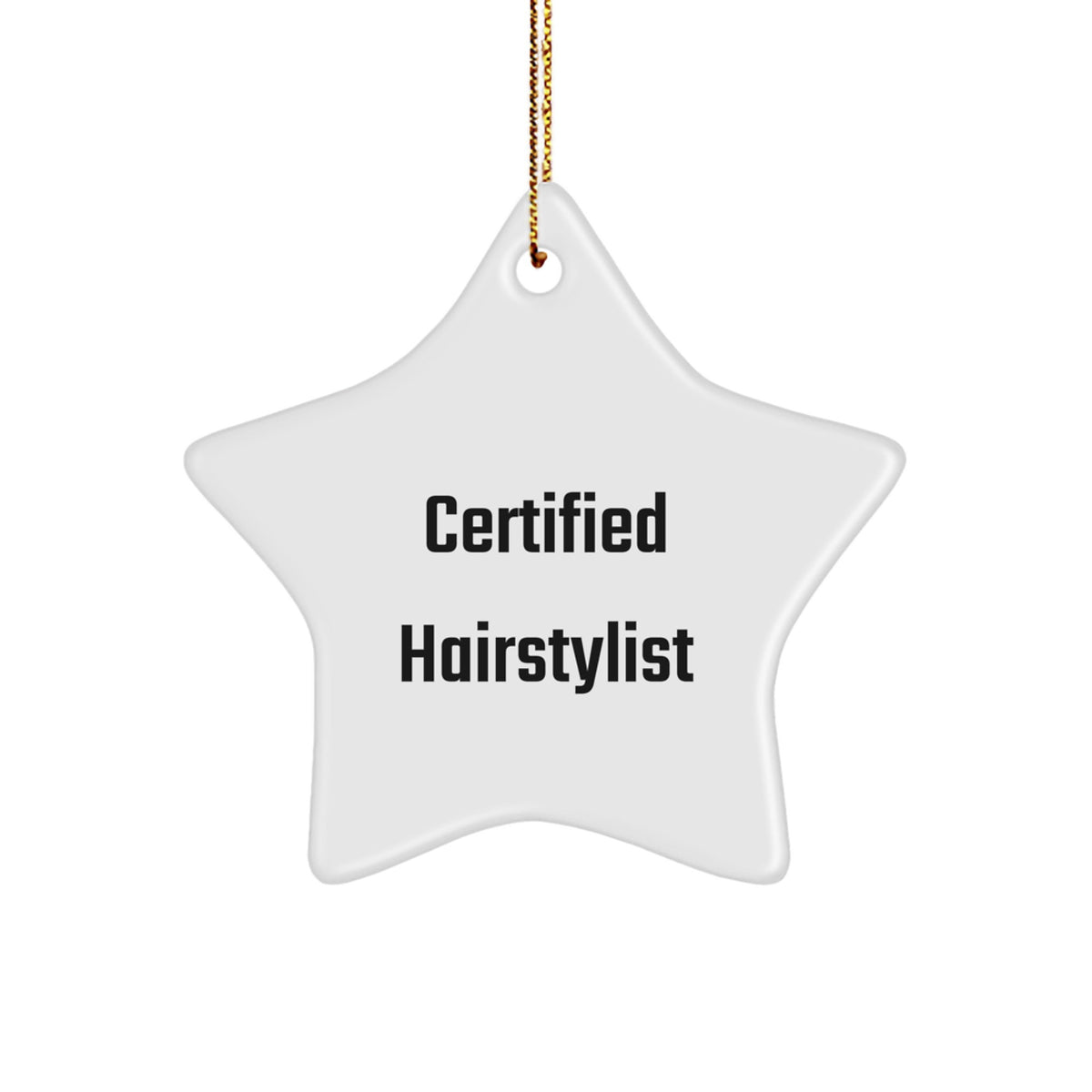 Funny Hairstylist Gifts from Friends - Star Ornament for Christmas Unique Gifts - Certified Hairstylist Love Quote - Image 1