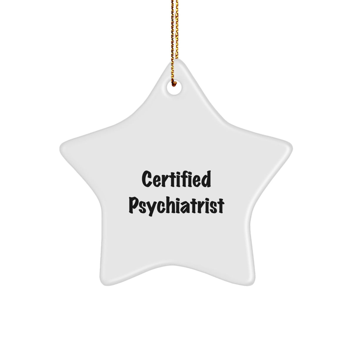 Certified Psychiatrist Christmas Star Ornament Gifts from Friends to Professionals - Inspirational Quote, Durable MDF, and Vibrant Colors - Gifts for Psychiatrist, Men, or Women - Image 1