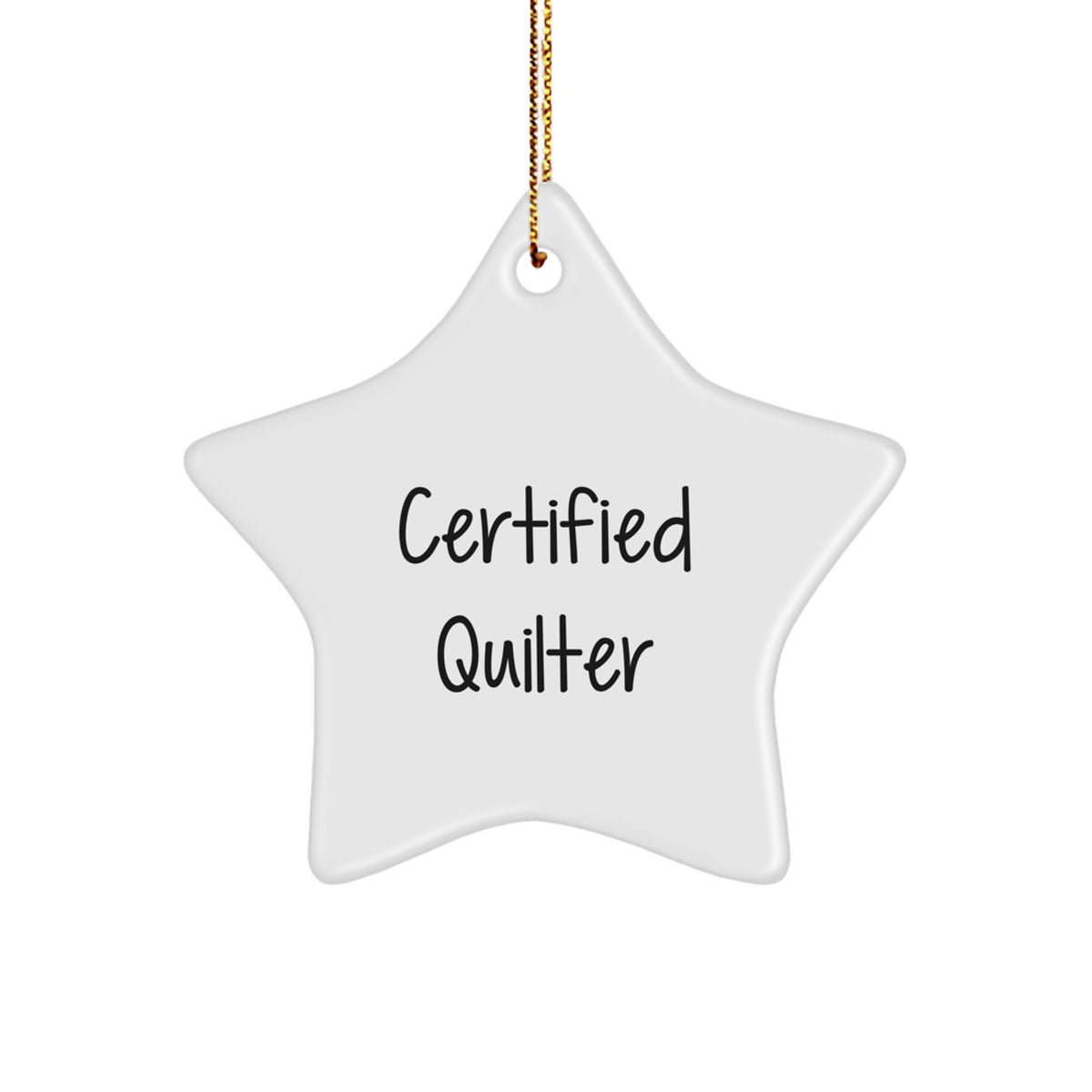 Funny Quilter Gifts from Loved Ones, 'Certified Quilter' Star Ornament for Christmas, White Star Shaped, Durable MDF, High-Gloss Finish, Ideal Gifts for Quilter Friends and Family - Image 1