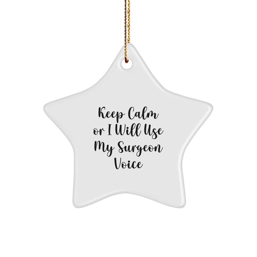 Funny Surgeon Gifts from Men to Friends - Keep Calm Or I Will Use My Surgeon Voice Star Ornament for Christmas - Image 1