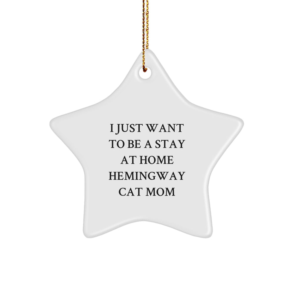 Hemingway Cat Mom Gifts from Friends, I Just Want To Be A Stay At Home, Star Ornament for Christmas - Image 1