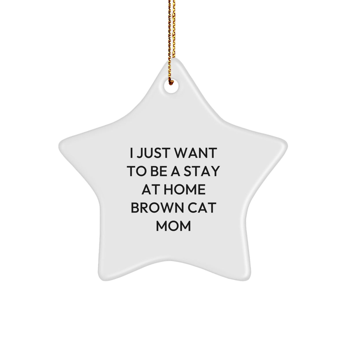 Funny Brown Cat Mom Gifts from Friends to Stay at Home Brown Cat Mom - White Star Ornament for Christmas - Image 1