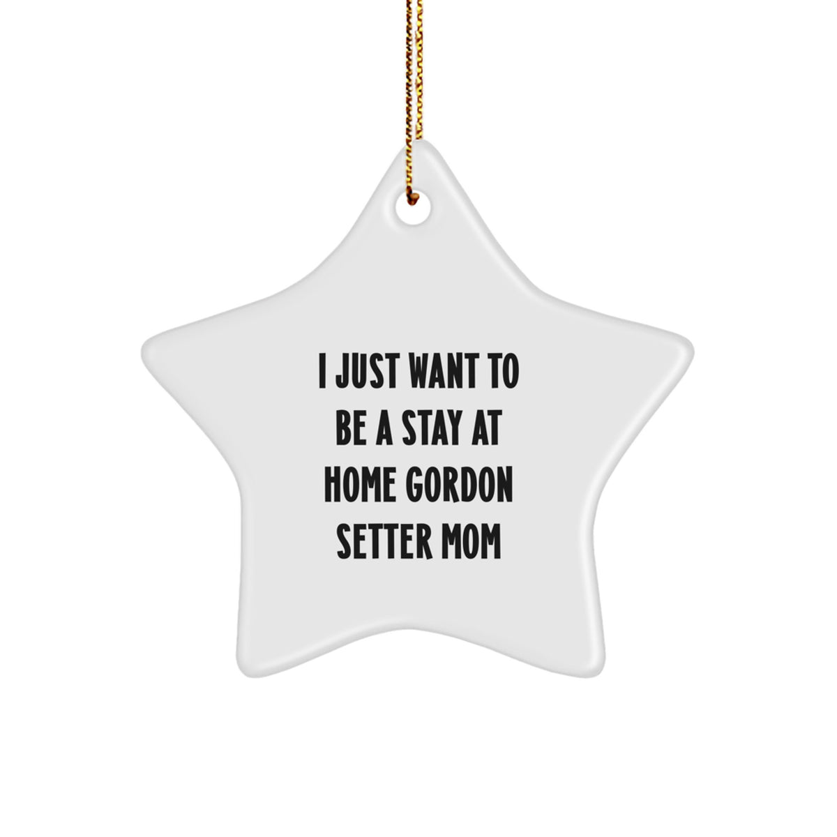Gordon Setter Dog Mom's Delight, Star Ornament, Funny Quote, Christmas Unique Gifts from Mom to Gordon Setter Dog - Image 1