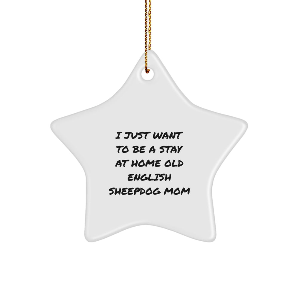 Old English SheepDog Mom's Christmas Unique Gift, Star Ornament, Funny Quote, Gifts from Family to Old English SheepDog Lovers, Unique Christmas Unique Gifts - Image 1