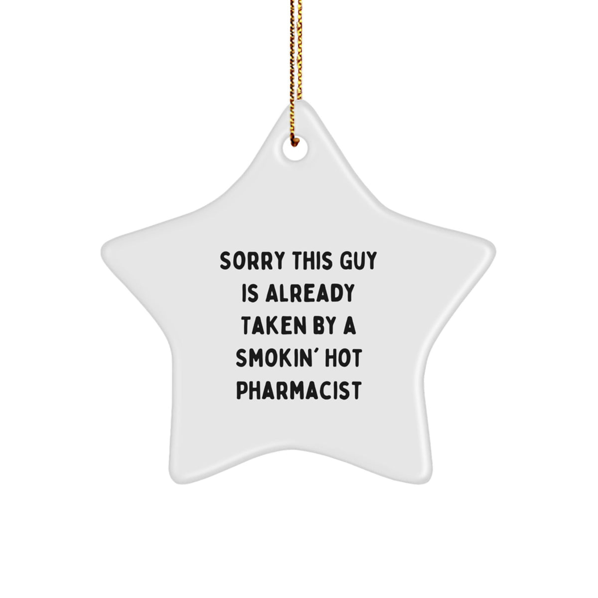 Funny Pharmacist Gifts, Sorry This Guy Is Already Taken By A Smokin' Hot Pharmacist, Star Ornament, Christmas Unique Present for Men, Women, Coworkers, or Family - Image 1