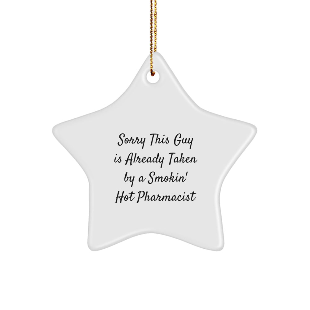 Funny Pharmacist Gifts - 'Sorry This Guy Is Already Taken...' Star Ornament for Christmas, Gifts from Friends or Family - Image 1