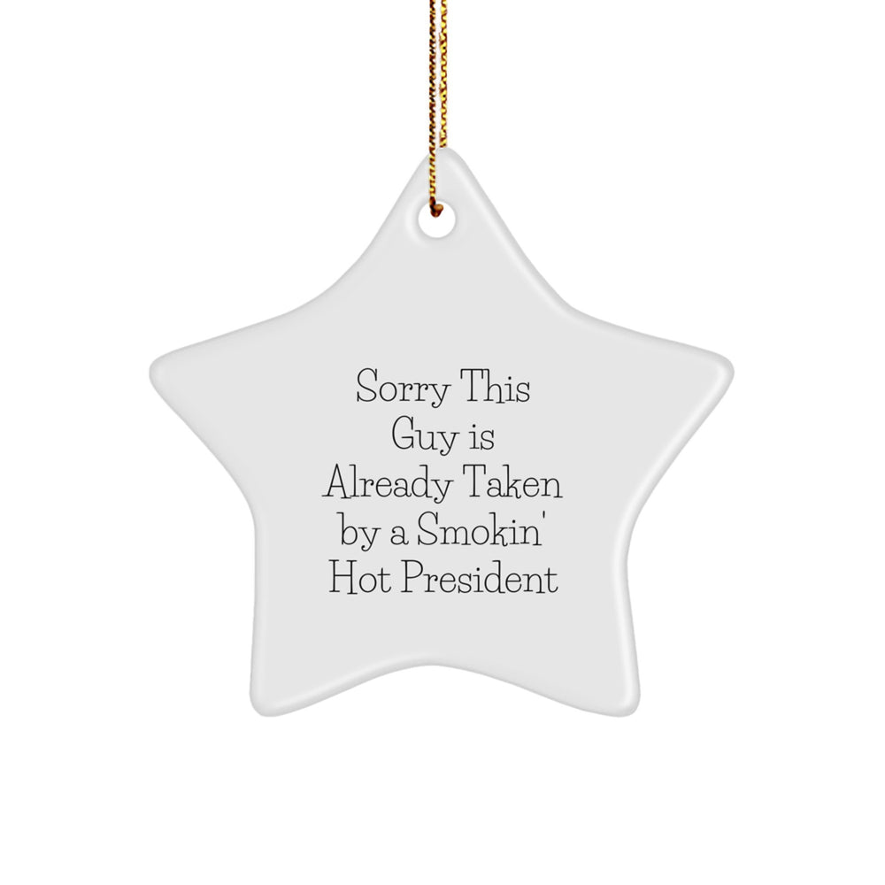 Funny President Gifts, Sorry This Guy Is Already Taken By A Smokin' Hot President Star Ornament, White, 3.25" Tall, Christmas Unique Presents for Men, Women, Family, Friends, Coworkers - Image 1