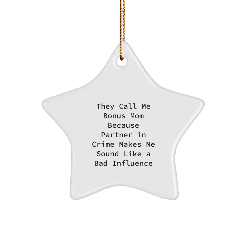 Funny Bonus Mom Gifts from Friends - Star Ornament with 'They Call Me Bonus Mom' Quote, Perfect for Christmas - Image 1