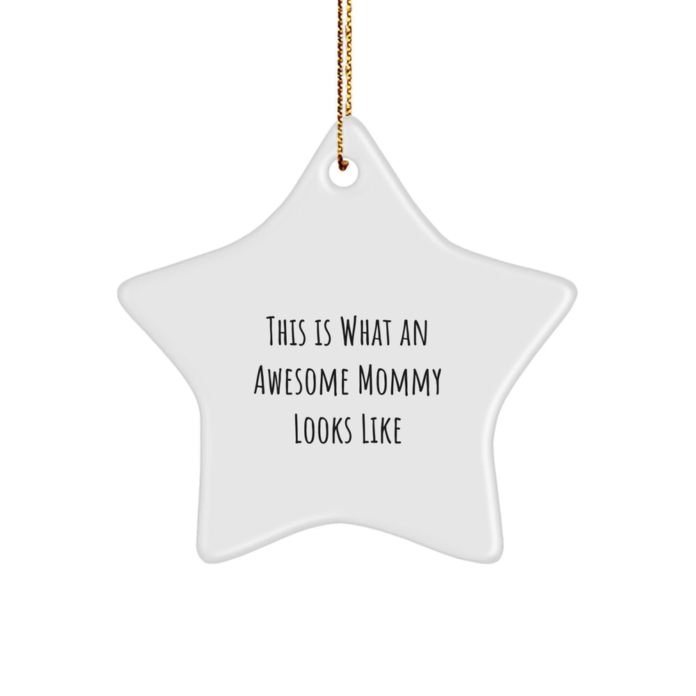 Gifts from Mommy to Awesome Moms - Star Ornament with 'This Is What An Awesome Mommy Looks Like' Quote, Perfect for Christmas - Image 1
