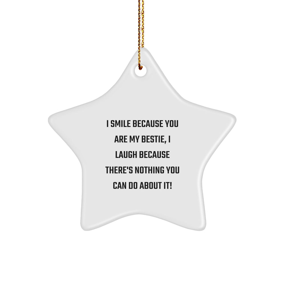 Bestie Gifts from Men, Funny Star Ornament for Bestie, I Smile Because You Are My Bestie, Gifts for Bestie, Christmas Unique - Image 1