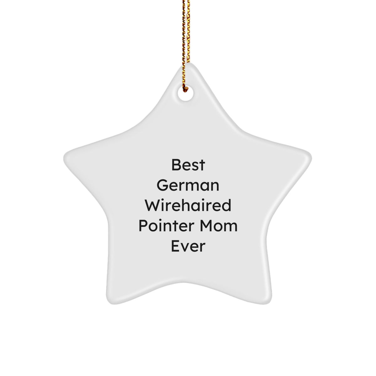 German Wirehaired Pointer Mom Gifts from Friends for Christmas, Star Ornament Quotes, Funny German Wirehaired Pointer Dog Star - Image 1