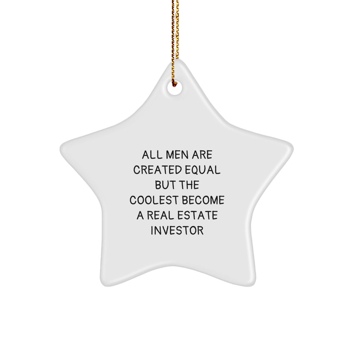 Funny Real Estate Investor Gifts for Men - Star Ornament with 'All Men Are Created Equal' - Image 1