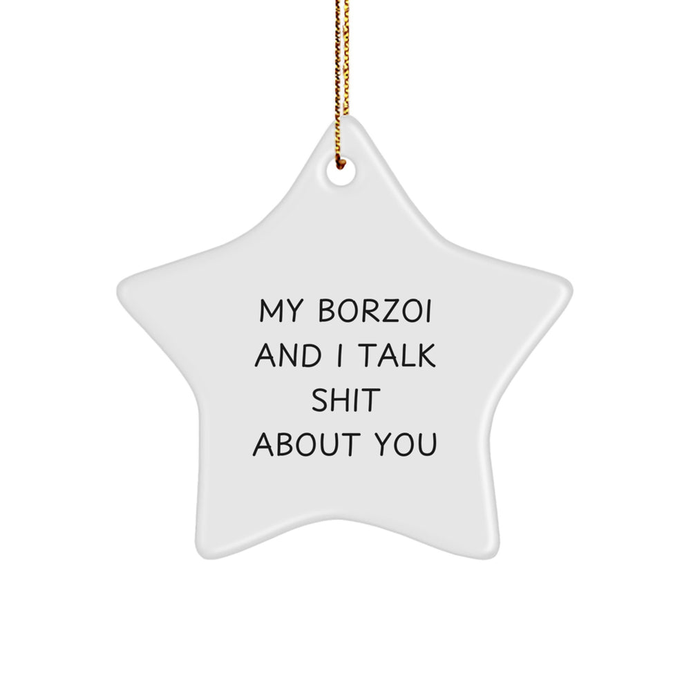 Borzoi Dog Gifts, Funny Quote Star Ornament, Christmas Unique Gifts from Friends to Family - Image 1