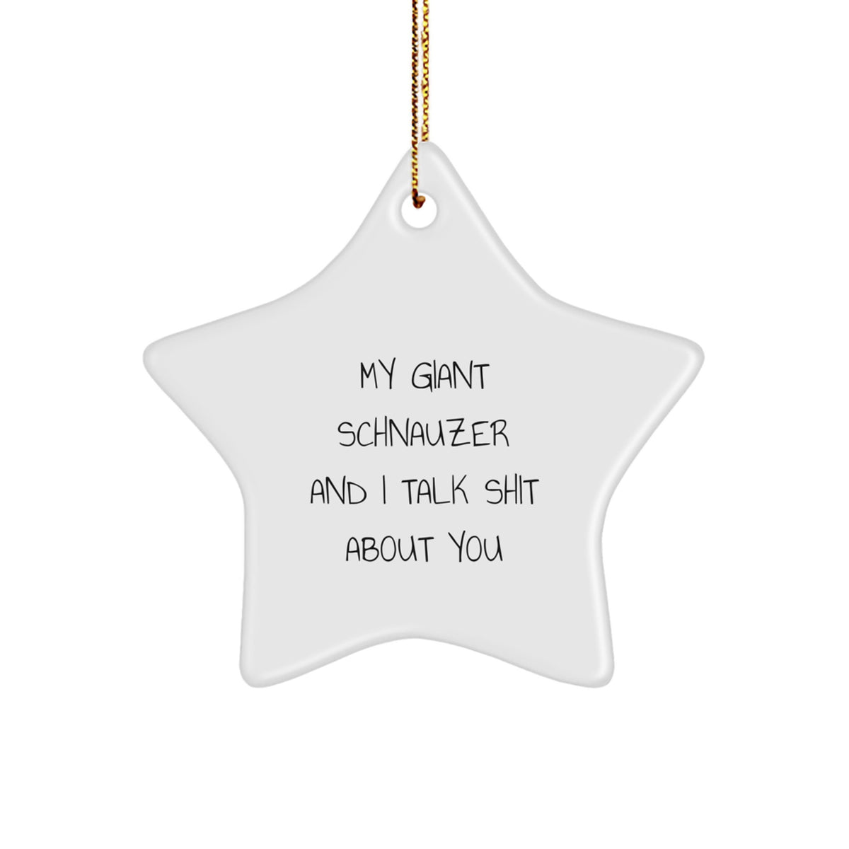 Funny Giant Schnauzer Dog Christmas Unique Gifts from Friends and Family - Star Ornament with Quote 'My Giant Schnauzer And I Talk Shit About You' for Giant Schnauzer Dog Lovers - Image 1