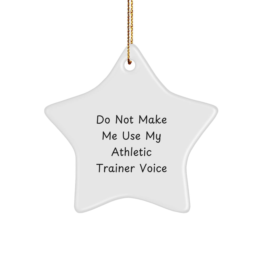 Funny Athletic Trainer Gifts from Friends, Unique Star Ornament for Christmas, Do Not Make Me Use My Athletic Trainer Voice - Image 1